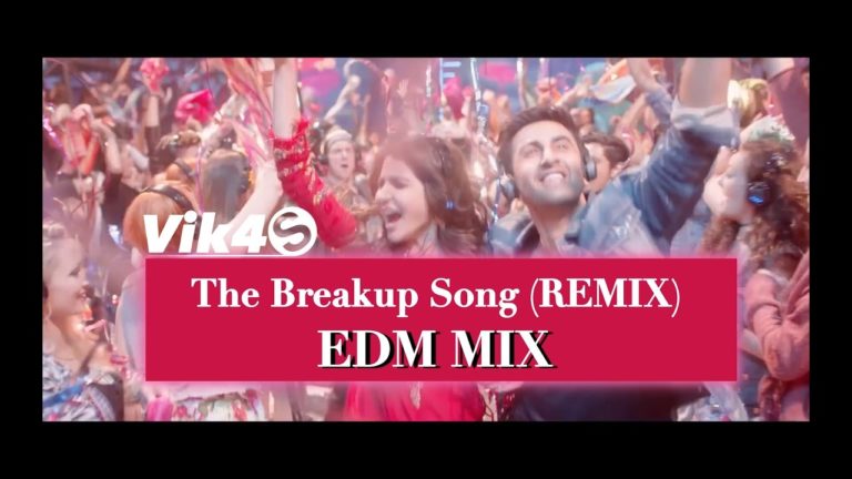 The Breakup Song (REMIX) – EDM MIX