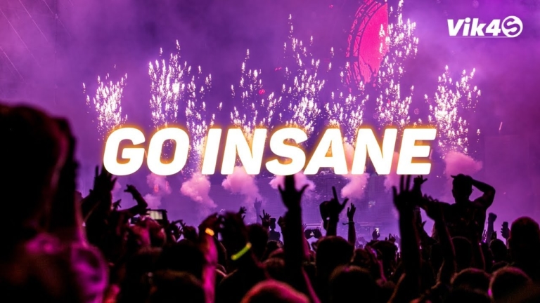 Go Insane – Original EDM Track – EDM Festival Song